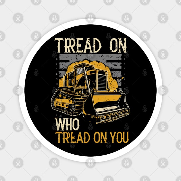 tread on those who tread on you Magnet by RalphWalteR